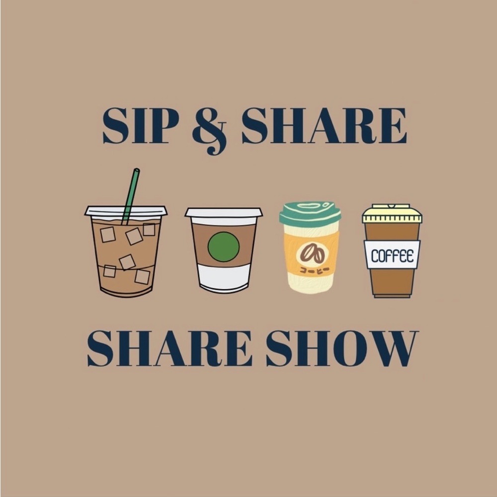 SIP & SHARE SHOW 🍵 ☕️​